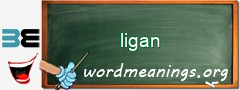 WordMeaning blackboard for ligan